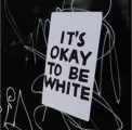 It's Okay To Be White